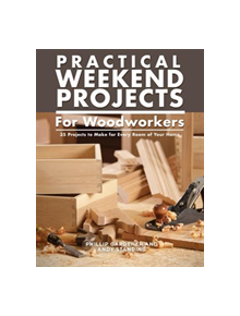 Practical Weekend Projects for Woodworkers - 9781504801065