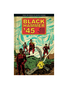 Black Hammer '45: From The World Of Black Hammer - 9781506708508