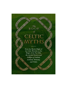 The Book of Celtic Myths - 9781507200872