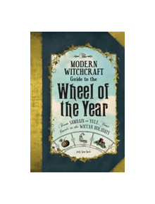 The Modern Witchcraft Guide to the Wheel of the Year - 9781507205372