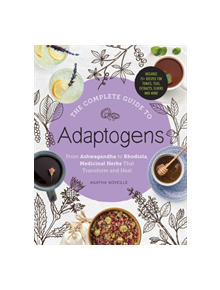 The Complete Guide to Adaptogens - 9781507207840