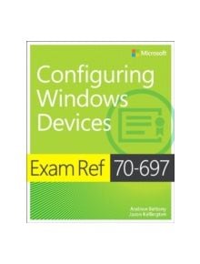 Exam Ref 70-697 Configuring Windows Devices - 9781509303014