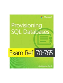 Exam Ref 70-765 Provisioning SQL Databases - 9781509303816