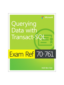 Exam Ref 70-761 Querying Data with Transact-SQL - 9781509304332