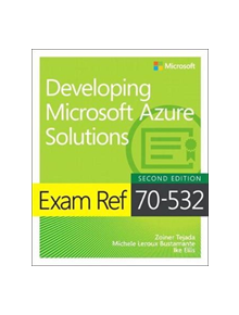 Exam Ref 70-532 Developing Microsoft Azure Solutions - 9781509304592