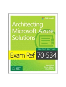 Exam Ref 70-535 Architecting Microsoft Azure Solutions - 9781509304684