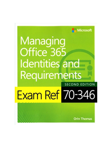 Exam Ref 70-346 Managing Office 365 Identities and Requirements - 9781509304790