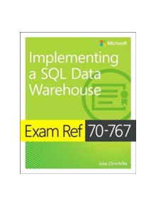 Exam Ref 70-767 Implementing a SQL Data Warehouse - 9781509306473