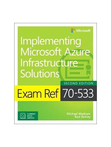 Exam Ref 70-533 Implementing Microsoft Azure Infrastructure Solutions - 9781509306480