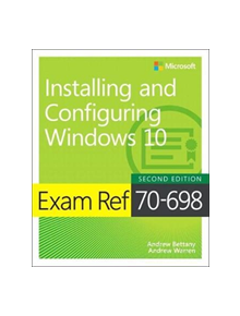 Exam Ref 70-698 Installing and Configuring Windows 10 - 9781509307845