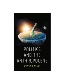 Politics and the Anthropocene - 9781509534203