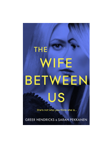 The Wife Between Us - 9781509842827