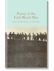 Poetry of the First World War - Marcus Clapham - Macmillan Collector's Library - 9781509843206