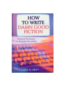 How to Write Damn Good Fiction - 9781509888702