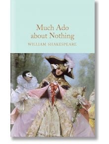 Much Ado About Nothing - William Shakespeare - Macmillan Collector's Library - 9781509889778