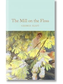 The Mill on the Floss - George Eliot - Macmillan Collector's Library - 9781509890019