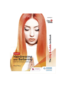 The City & Guilds Textbook Level 2 Hairdressing and Barbering for the Technical Certificates - 10050 - 9781510416239