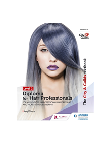 The City & Guilds Textbook Level 2 Diploma for Hair Professionals for Apprenticeships in Professional Hairdressing and Profes