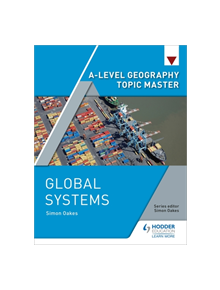 A-level Geography Topic Master: Global Systems - 9781510427938