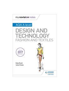 My Revision Notes: AQA A-Level Design and Technology: Fashion and Textiles - 10050 - 9781510449275