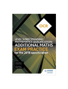 OCR Level 3 Free Standing Mathematics Qualification: Additional Maths Exam Practice (2nd edition) - 9781510449695