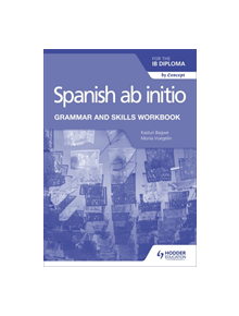 Spanish ab initio for the IB Diploma Grammar and Skills Workbook - 9781510454347