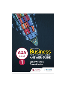 AQA A-level Business Year 1 and AS Fourth Edition Answer Guide (Wolinski and Coates) - 9781510454996