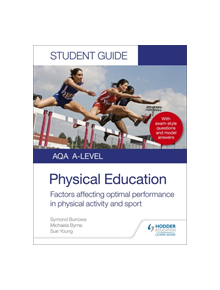 AQA A Level Physical Education Student Guide 2: Factors affecting optimal performance in physical activity and sport - 978151