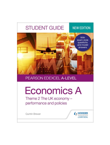 Pearson Edexcel A-level Economics A Student Guide: Theme 2 The UK economy - performance and policies - 9781510458055