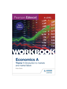 Pearson Edexcel A-Level Economics A Theme 1 Workbook: Introduction to markets and market failure - 9781510458093