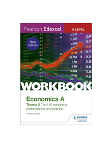 Pearson Edexcel A-Level Economics A Theme 2 Workbook: The UK economy - performance and policies - 9781510458109