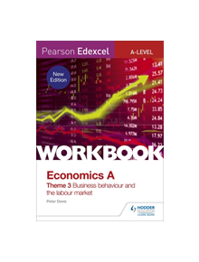 Pearson Edexcel A-Level Economics Theme 3 Workbook: Business behaviour and the labour market - 9781510458116