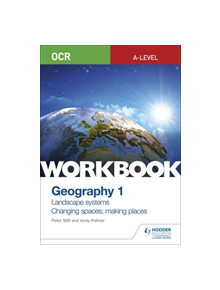 OCR A-level Geography Workbook 1: Landscape Systems and Changing Spaces; Making Places - 9781510458413