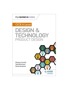 My Revision Notes: OCR AS/A Level Design and Technology: Product Design - 10050 - 9781510458963