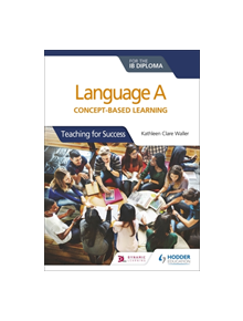 Language A for the IB Diploma: Concept-based learning - 9781510463233