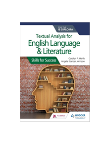 Textual analysis for English Language and Literature for the IB Diploma - 9781510467156