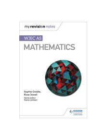 My Revision Notes: WJEC AS Mathematics - 9781510467163