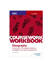 AQA A-level Geography Coursework Workbook: Component 3: Geography fieldwork investigation (non-exam assessment) - 97815104687