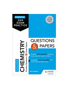 Essential SQA Exam Practice: Higher Chemistry Questions and Papers - 9781510471757