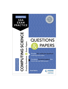 Essential SQA Exam Practice: Higher Computing Science Questions and Papers - 9781510471764