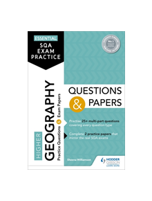 Essential SQA Exam Practice: Higher Geography Questions and Papers - 9781510471788