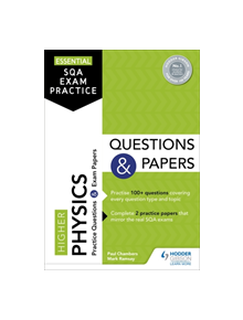 Essential SQA Exam Practice: Higher Physics Questions and Papers - 9781510471832