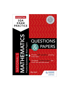 Essential SQA Exam Practice: National 5 Mathematics Questions and Papers - 9781510471894