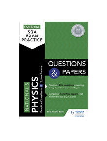 Essential SQA Exam Practice: National 5 Physics Questions and Papers - 9781510471917