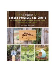 Do-It-Yourself Garden Projects and Crafts - 9781510737150