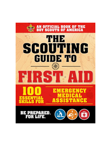 The Scouting Guide to Wilderness First Aid: An Official Boy Scouts of America Handbook - 9781510739710