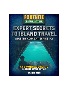 Expert Secrets to Island Travel for Fortniters - 9781510749726