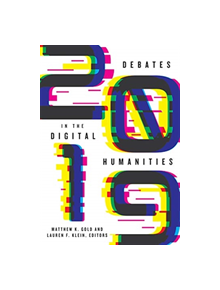 Debates in the Digital Humanities 2019 - 9781517906931