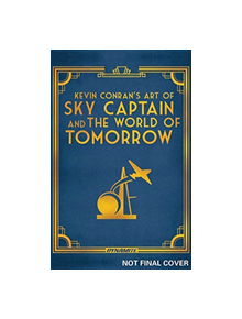 (Kevin Conran's) The Art of Sky Captain and the World of Tomorrow HC - 9781524107475