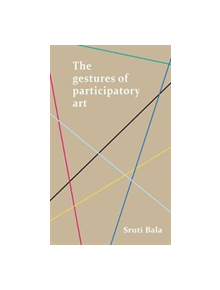 The Gestures of Participatory Art - 9781526100771